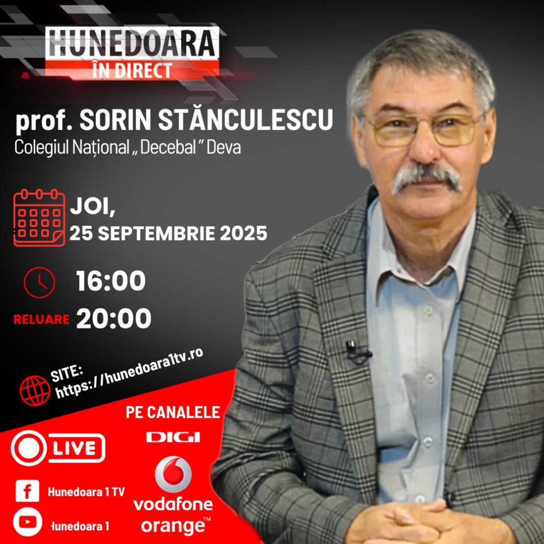 prof. SORIN STĂNCULESCU, Colegiul Național ,,Decebal” Deva la „HUNEDOARA ÎN DIRECT”, ASTĂZI, 25 SEPTEMBRIE 2025, de la ora 16:00 și în reluare de la ora 20:00, moderator IOANA POP.