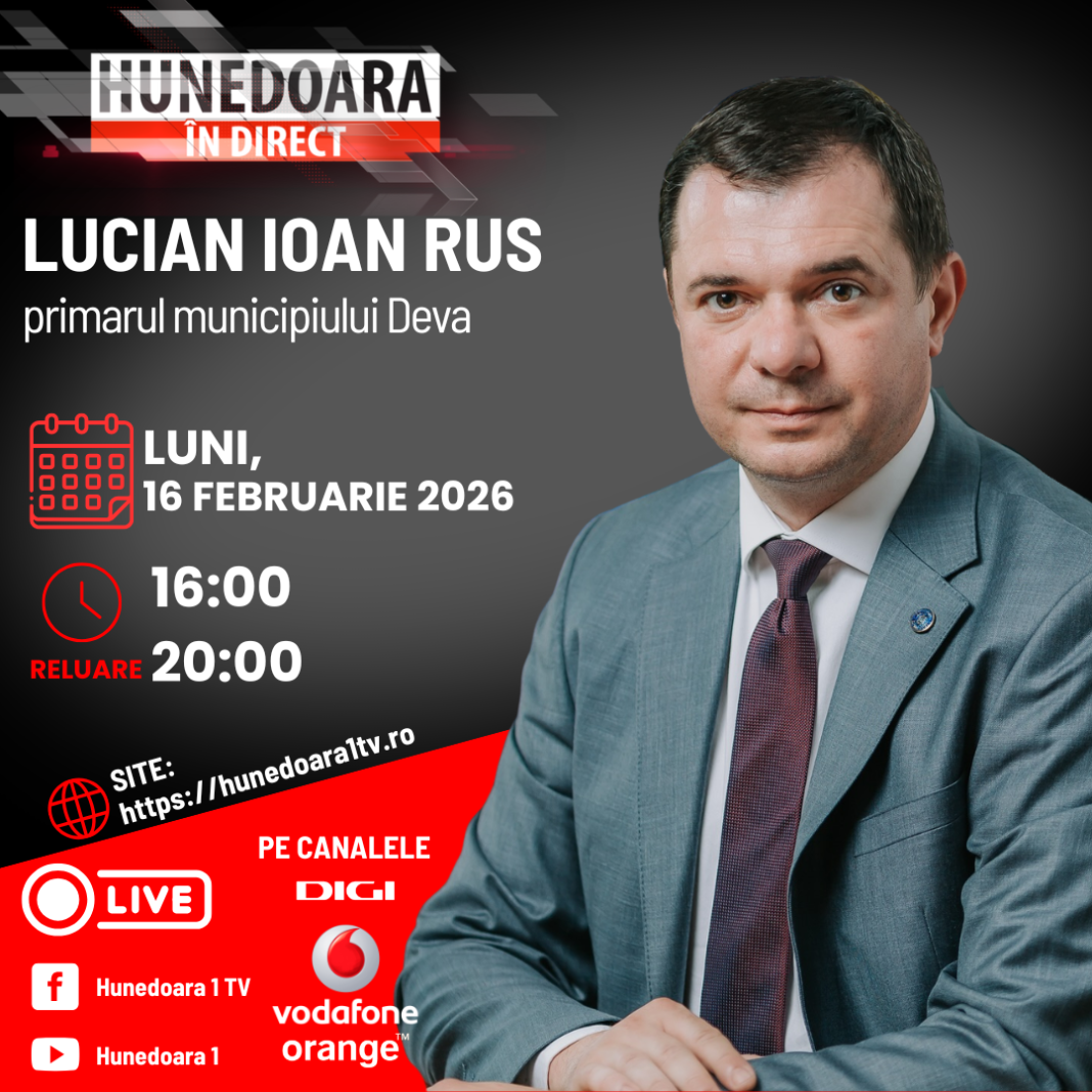 LUCIAN IOAN RUS, primarul municipiului Deva la „HUNEDOARA ÎN DIRECT”, ASTĂZI, 16 FEBRUARIE 2026, de la ora 16:00 și în reluare de la ora 20:00, moderator Petronela Tămaș.