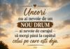 „Uneori nu ai nevoie de un nou drum — ai nevoie de curajul să mergi până la capătul celui pe care ești deja.”