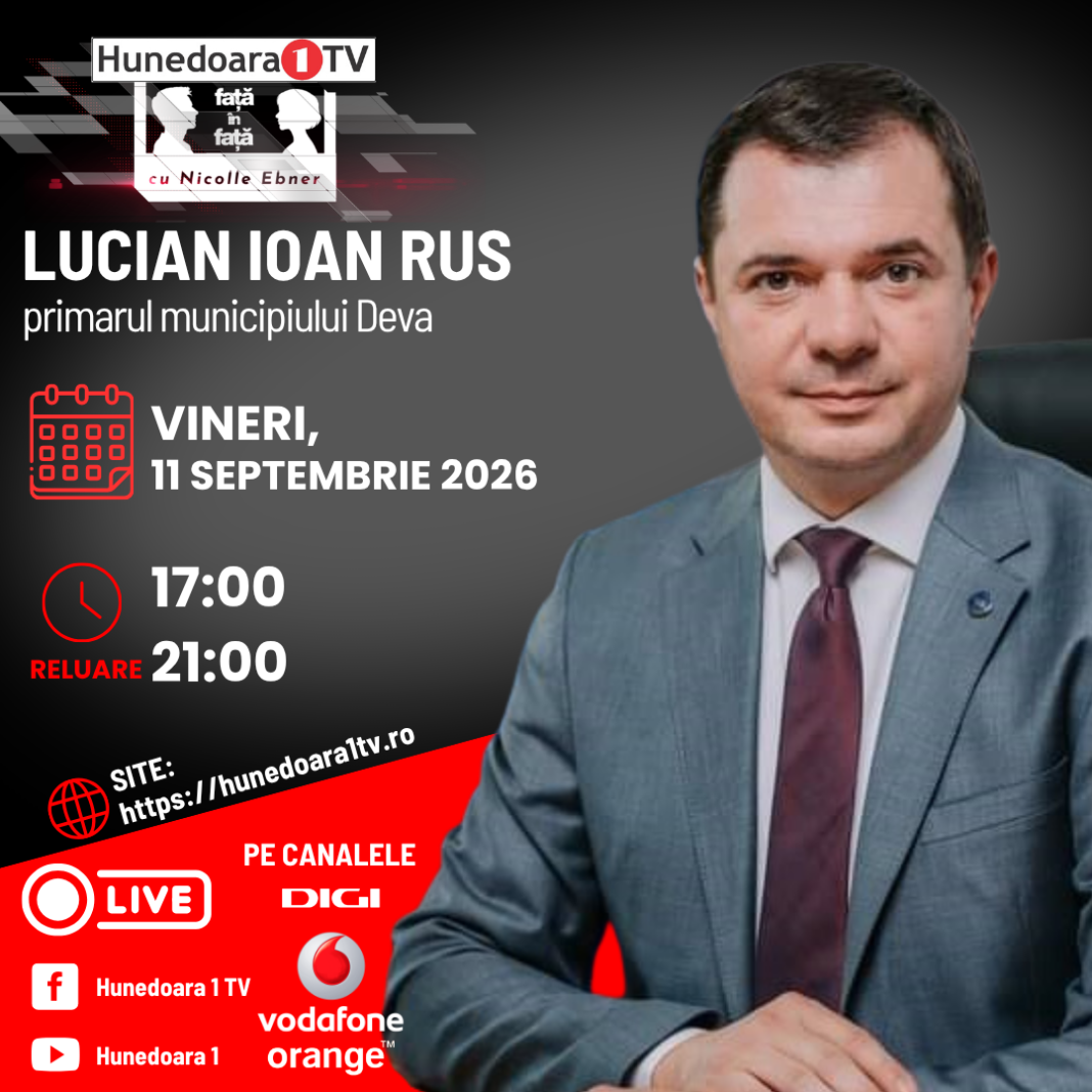 LUCIAN IOAN RUS, primarul municipiului Deva la „FAȚĂ ÎN FAȚĂ”, ASTĂZI, 11 SEPTEMBRIE 2026, de la ora 17:00 și în reluare de la ora 21:00, moderator Nicolle EBNER.